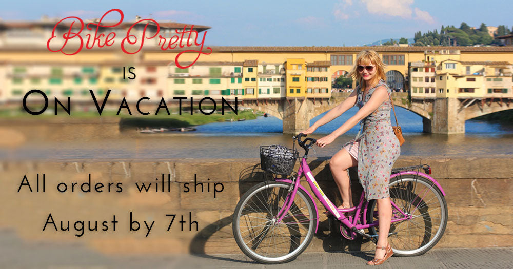 Bike Pretty is On Vacation